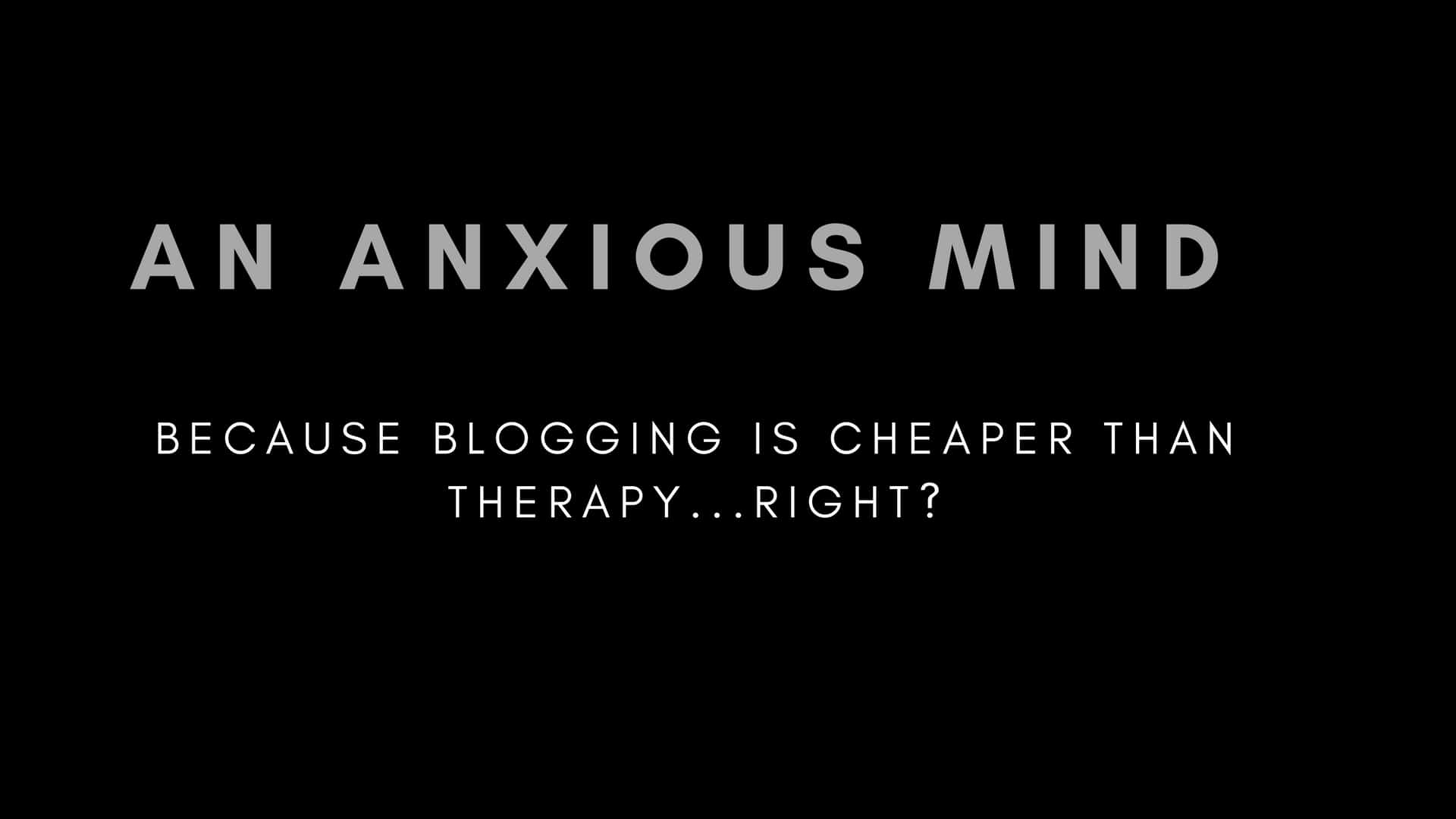 blogging is cheaper than therapy